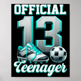 Soccer 13 Year Old Birthday Boy Thirteen Teenager Poster