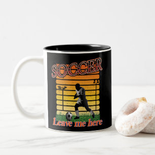 Soccer 2021 Leave Me Here Two-Tone Coffee Mug
