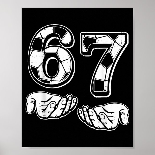Soccer 67 Six Seven 6 7 Funny Gen Alpha Meme Drip  Poster (Front)