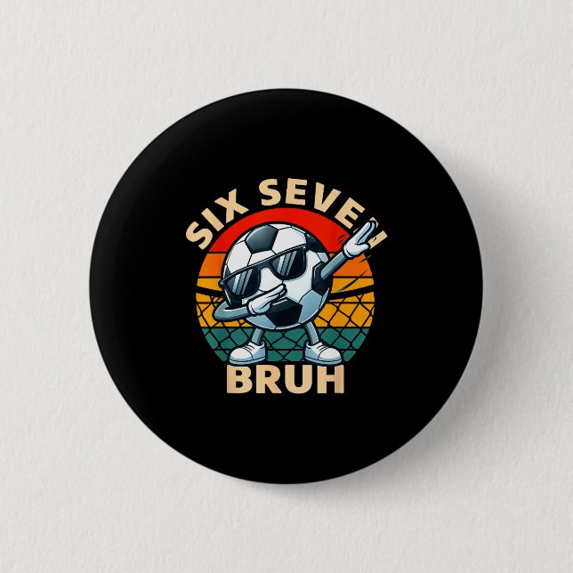 Soccer 67 Six Seven Bruh Dab Meme Cool Retro Funny Button (Front)