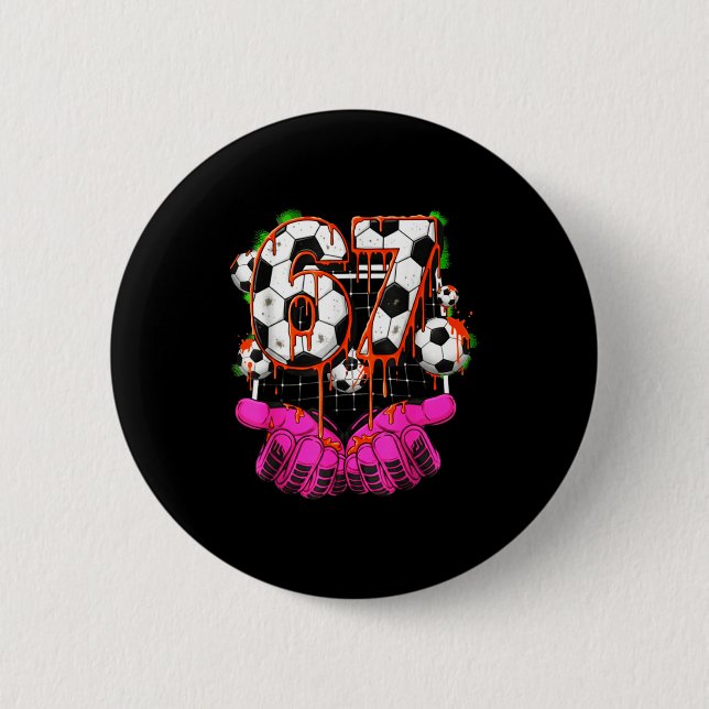Soccer 67 Six Seven Funny Gen Alpha Meme Drip Boys Button (Front)