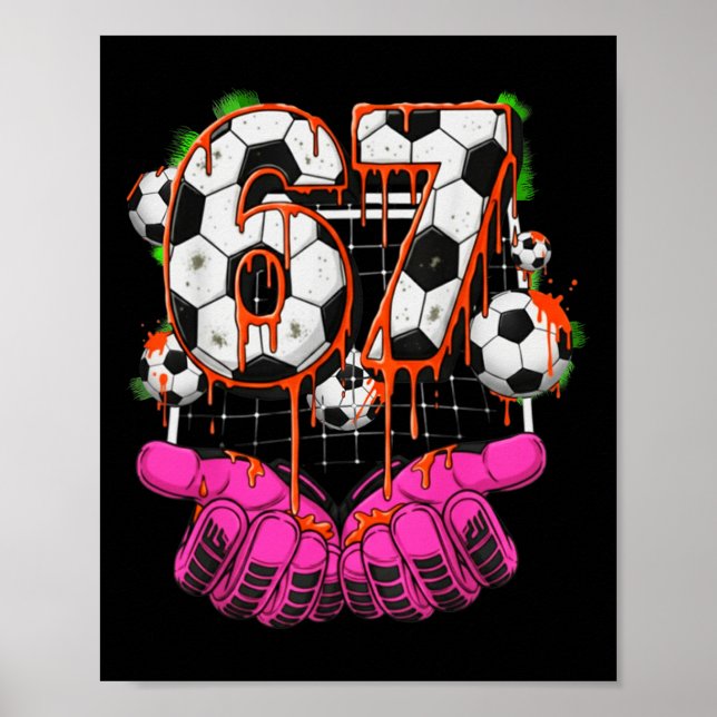 Soccer 67 Six Seven Funny Gen Alpha Meme Drip Boys Poster (Front)