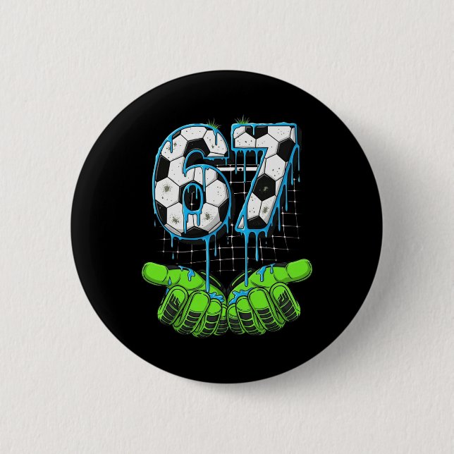 Soccer 67 Six Seven Funny Gen Alpha Meme Drip  Button (Front)