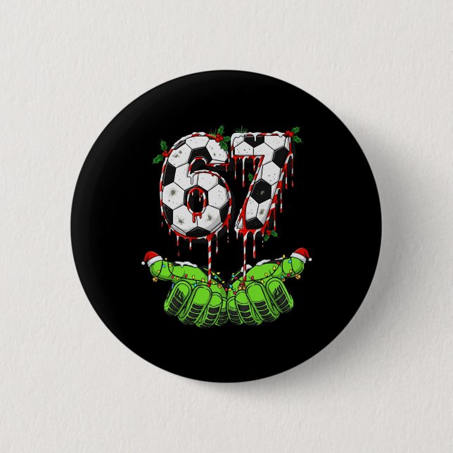 Soccer 67 Six Seven Funny Gen Alpha Meme Drip Chri Button (Front)