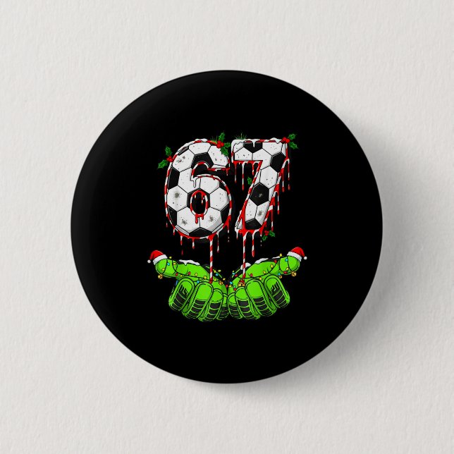 Soccer 67 Six Seven Funny Gen Alpha Meme Drip Chri Button (Front)