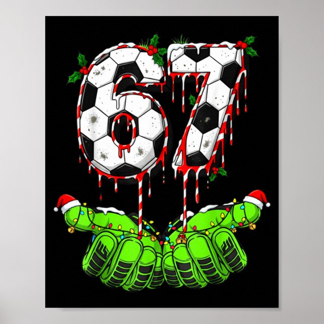 Soccer 67 Six Seven Funny Gen Alpha Meme Drip Chri Poster (Front)