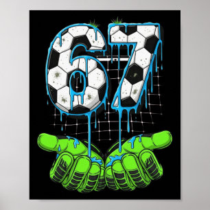 Soccer 67 Six Seven Funny Gen Alpha Meme Drip Poster