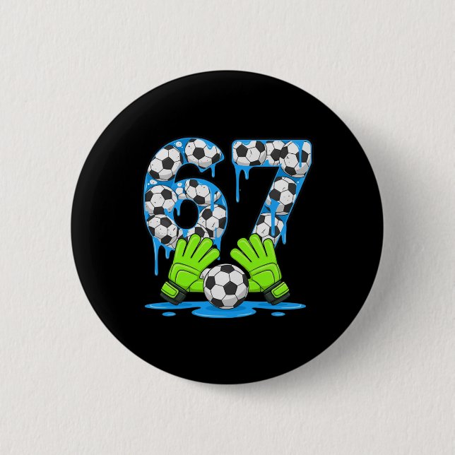 Soccer 67 Six Seven Gen Alpha Meme Drip 67 Ice Cre Button (Front)
