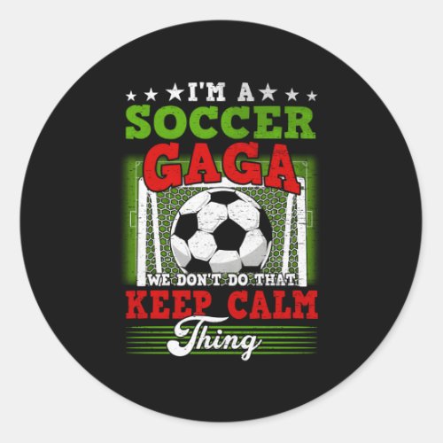 Soccer A DonT Do T Keep Calm Thing Classic Round Sticker