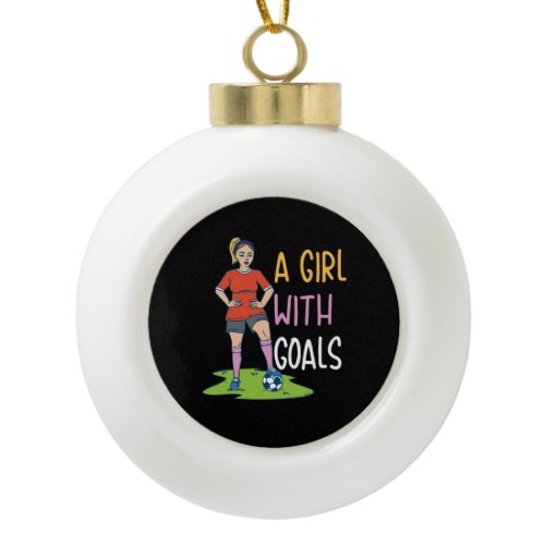 Soccer - A Girl With Goals Ceramic Ball Christmas Ornament