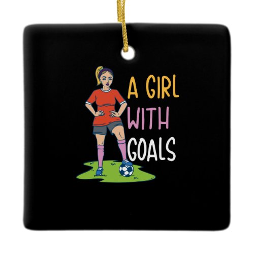 Soccer - A Girl With Goals Ceramic Ornament