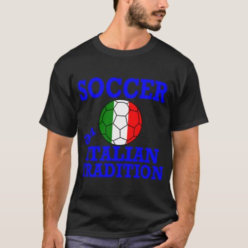 Soccer an Italian Tradition T_Shirt