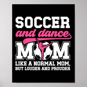 Soccer And Dance Mom Definition Dancing And Soccer Poster