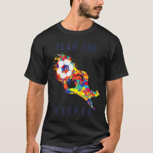 Soccer Ball Funny Goalie Keeper Quote  T-Shirt