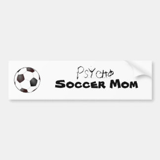 soccer ball, Psycho, Soccer Mom Bumper Sticker