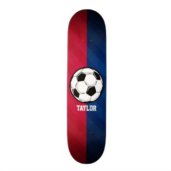 Soccer Ball; Red  White  And Blue Skateboard by Birthday_Party_House at Zazzle