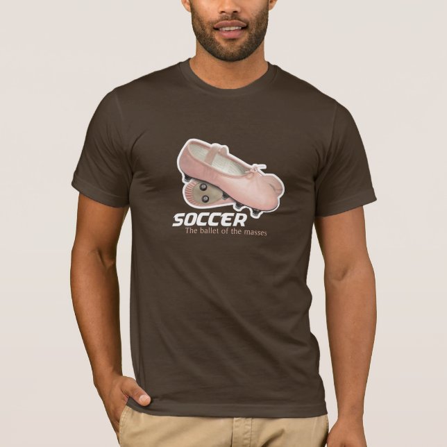 Soccer - Ballet for the masses T-Shirt (Front)