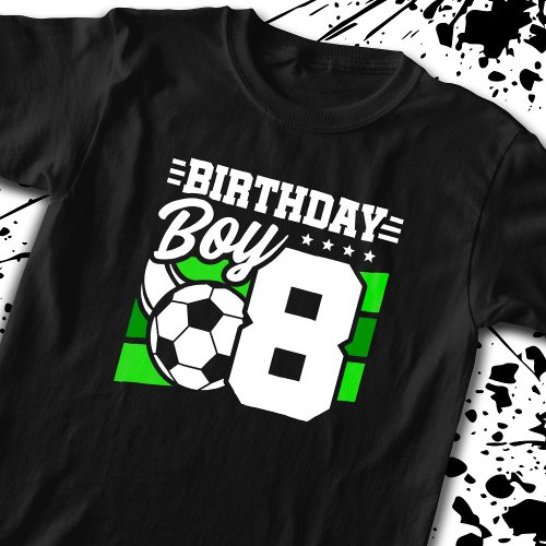 Soccer Birthday _ 8 Year Old Boy _ 8th Birthday T_Shirt