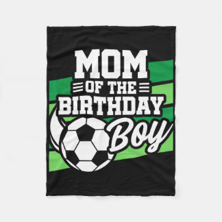 Soccer Birthday - Birthday Mom - Boys Soccer Birth Fleece Blanket