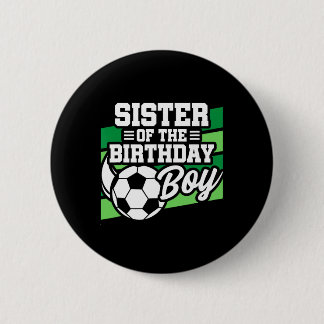 Soccer Birthday - Birthday Sister - Boys Soccer Bi Button