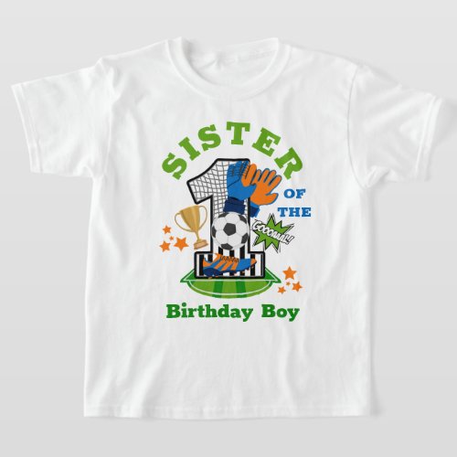 Soccer Birthday Boy Sister First Birthday Shirt