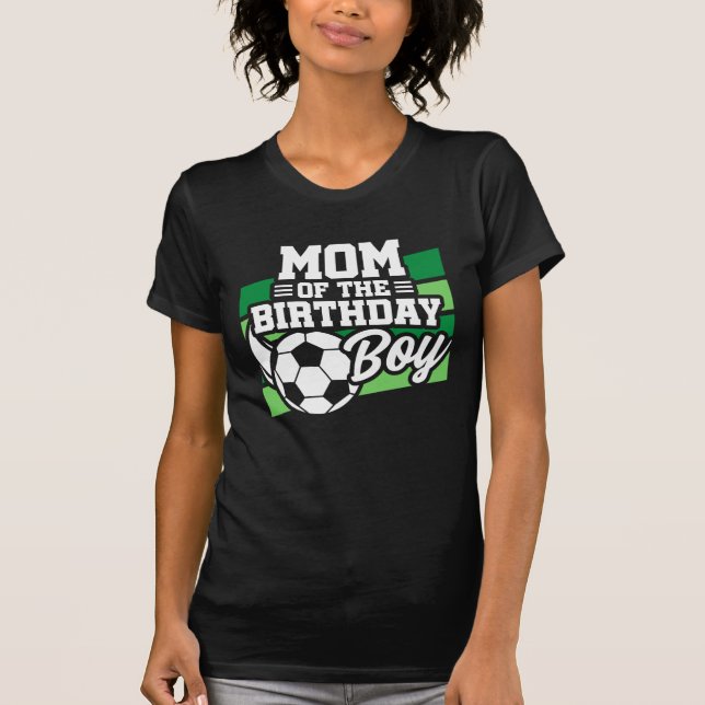 Soccer Birthday Mom - Boys Soccer Birthday T-Shirt (Front)