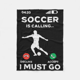 Soccer Calling I Must Go Funny Footll Coach Men Wo Fleece Blanket