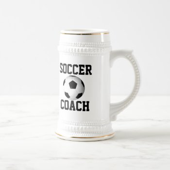 Soccer Coach Beer Stein by Ricaso_Designs at Zazzle