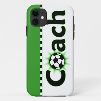 Soccer Coach Iphone 11 Case by Victoreeah at Zazzle
