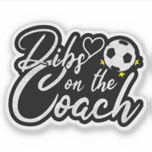 Soccer Coach Wife Dibs on the Coach Sticker