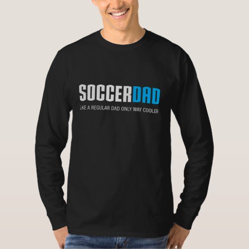 Soccer Dad Funny Cute Fathers Day Gift T_Shirt
