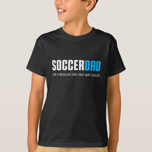 Soccer Dad Funny Cute Fathers Day Gift T_Shirt