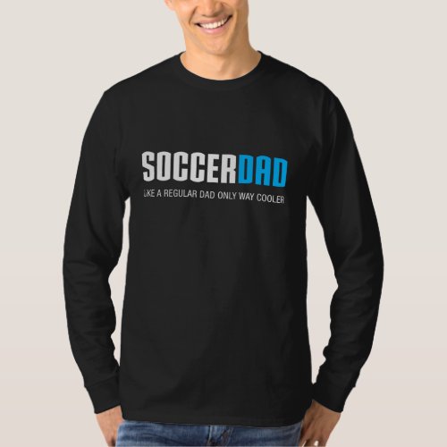 Soccer Dad Funny Cute Fathers Day Gift T_Shirt