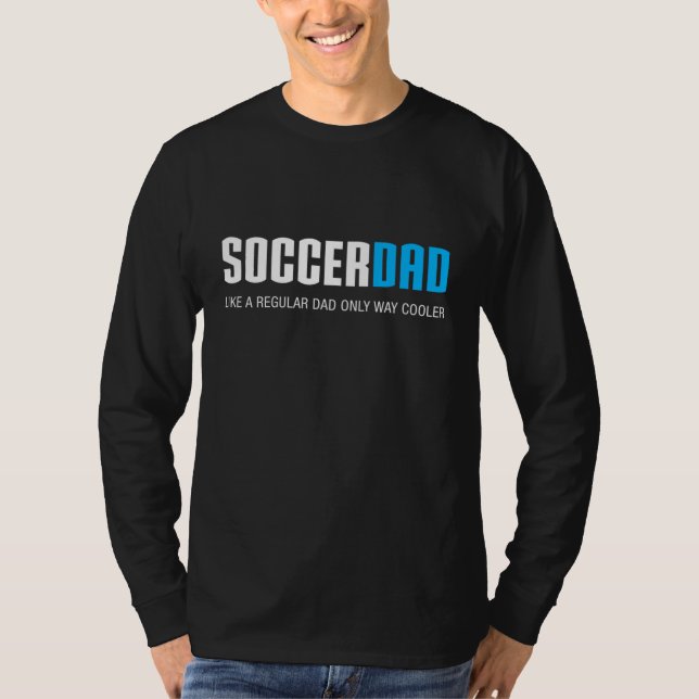 Soccer Dad Funny Cute Father's Day Gift T-Shirt (Front)