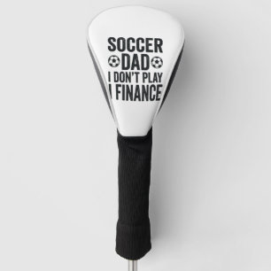 Soccer Dad I Don’t Play I Finance Vintage T-Shirt_ Golf Head Cover