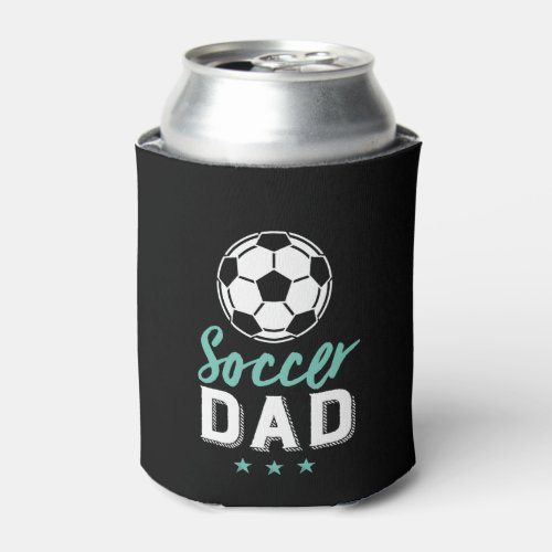 Soccer Dad Proud Father of Sports Player Kid Can Cooler