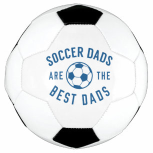 Soccer Dads Are The Best Dads Ball