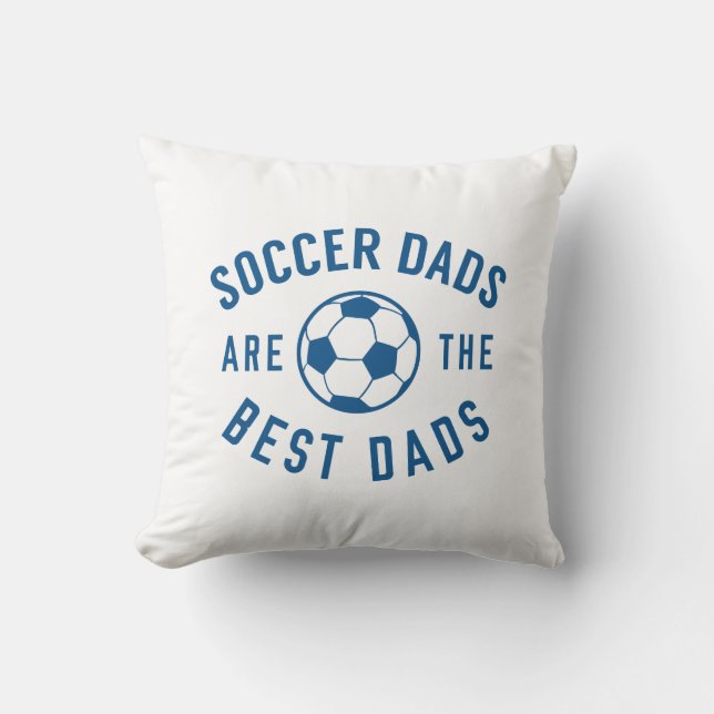 Soccer Dads Are The Best Dads Throw Pillow (Front)