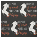 Soccer - Do What Makes You Happy Fabric