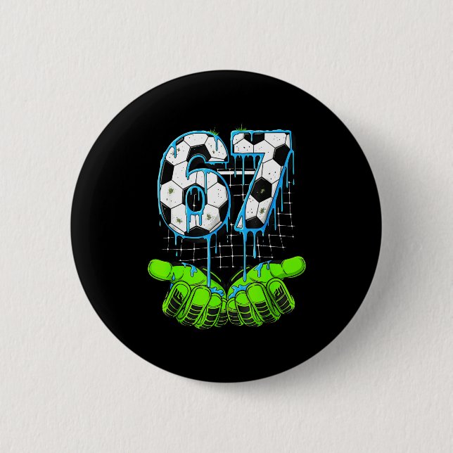 Soccer Drip 67 Six Seven Funny Gen Alpha Meme 6 7  Button (Front)