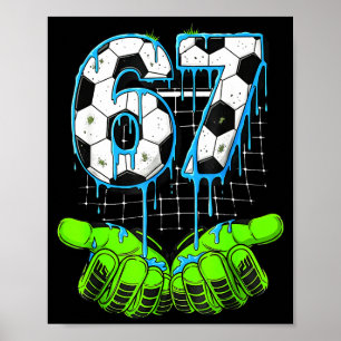 Soccer Drip 67 Six Seven Funny Gen Alpha Meme 6 7 Poster