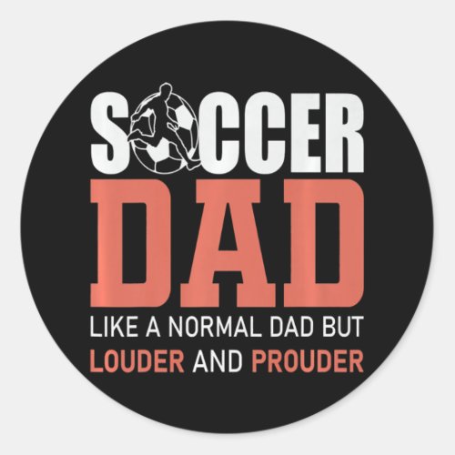 Soccer Father Like A Normal Dad Only Louder And Classic Round Sticker