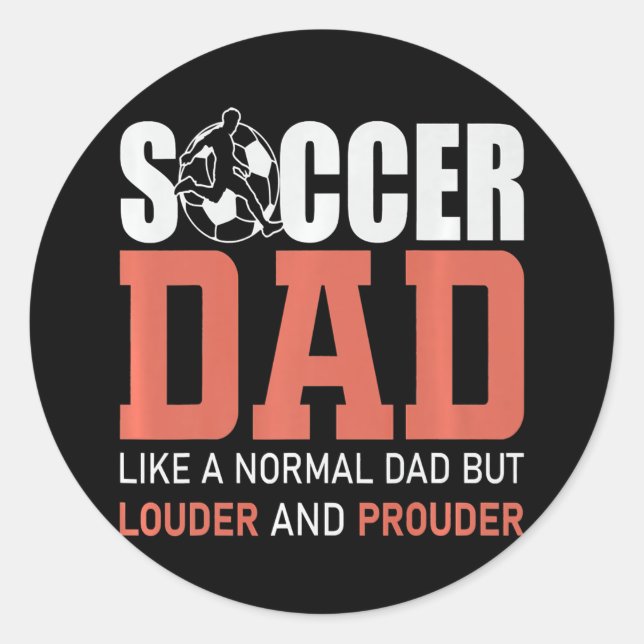 Soccer Father Like A Normal Dad Only Louder And Classic Round Sticker (Front)