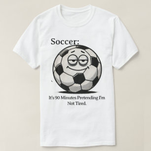 Soccer Fatigue Humor T-Shirt