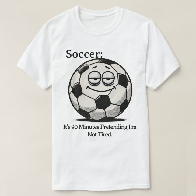 Soccer Fatigue Humor T-Shirt (Design Front)