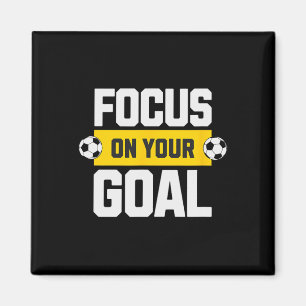 Soccer Focus On Your Goal Coach Player Soccer Mom Magnet