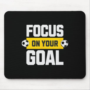 Soccer Focus On Your Goal Coach Player Soccer Mom Mouse Pad