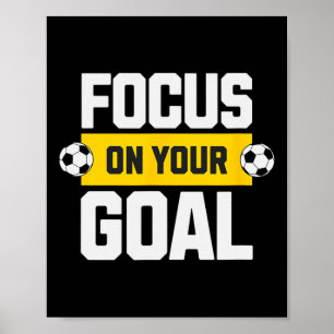 Soccer Focus On Your Goal Coach Player Soccer Mom Poster