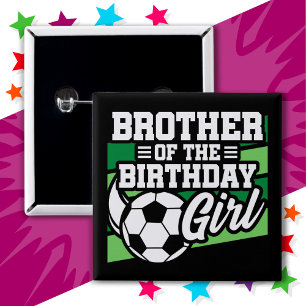 Soccer Football Party Brother of Birthday Girl Button