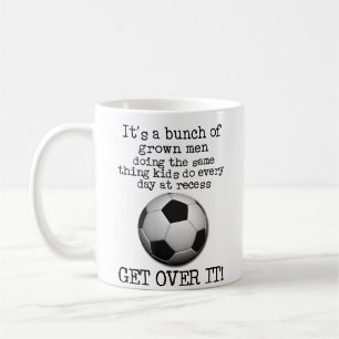 Soccer Get Over It Funny Mug FIFA Humor